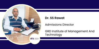 GRD Institute of Management and Technology, Admissions Director: Dr. SS Rawat Interview